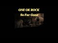 ONE OK ROCK - So Far Gone (แปลไทย/Thai sub)