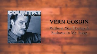 Vern Gosdin - Without You There's A Sadness In My Song