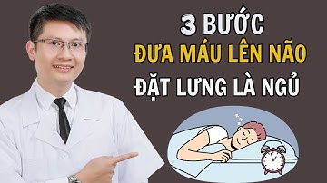 3 BƯỚC ĐƯA MÁU LÊN NÃO - BÍ QUYẾT NGỦ NGON ĐẾN SÁNG | Cao Minh Trường