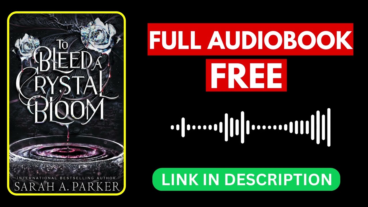 To Bleed a Crystal Bloom by Sarah A. Parker [ Full Audiobook Free ]