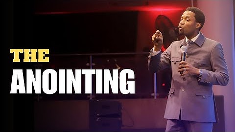 THE ANOINTING - Apostle Michael Orokpo 