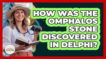How Was The Omphalos Stone Discovered In Delphi?