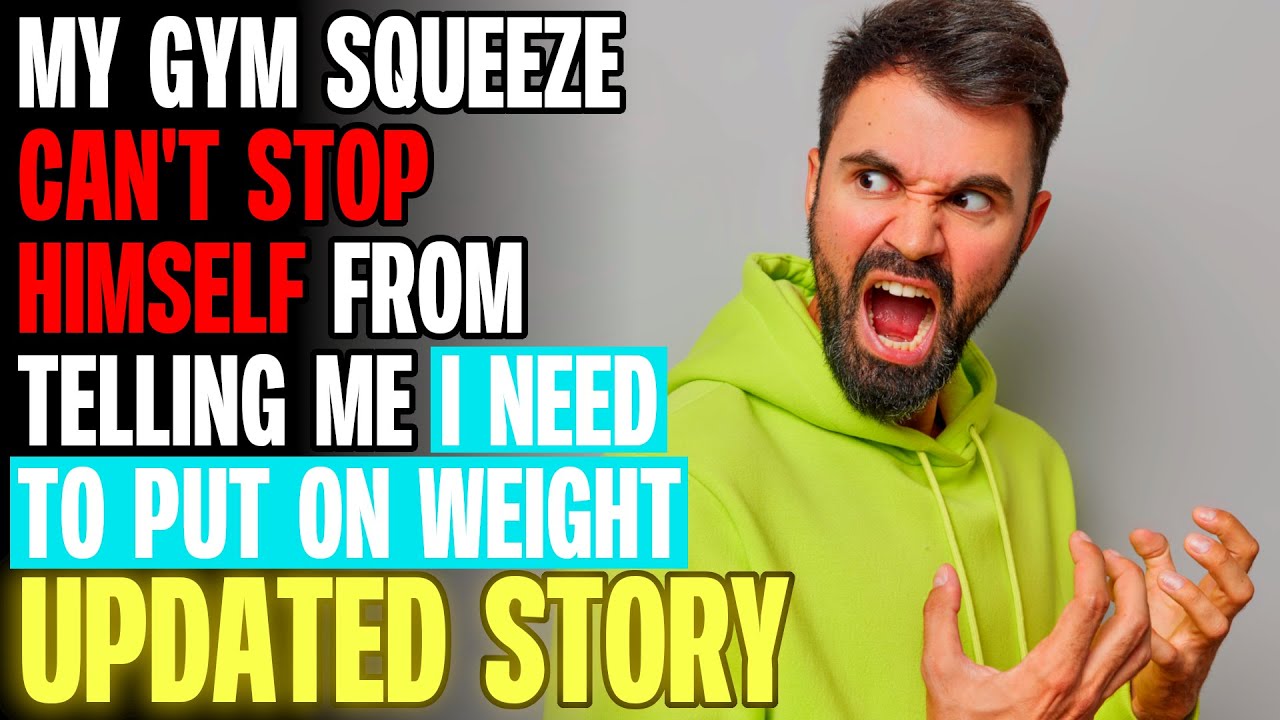 Мой парень из спортзала постоянно твердит мне, что мне нужно набрать вес. r/Relationships