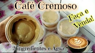 CAFÉ CREMOSO 3 INGREDIENTES – FAÇA E VENDA