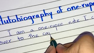 Autobiography of one rupee note | Easy and Best Autobiography | Simple handwriting