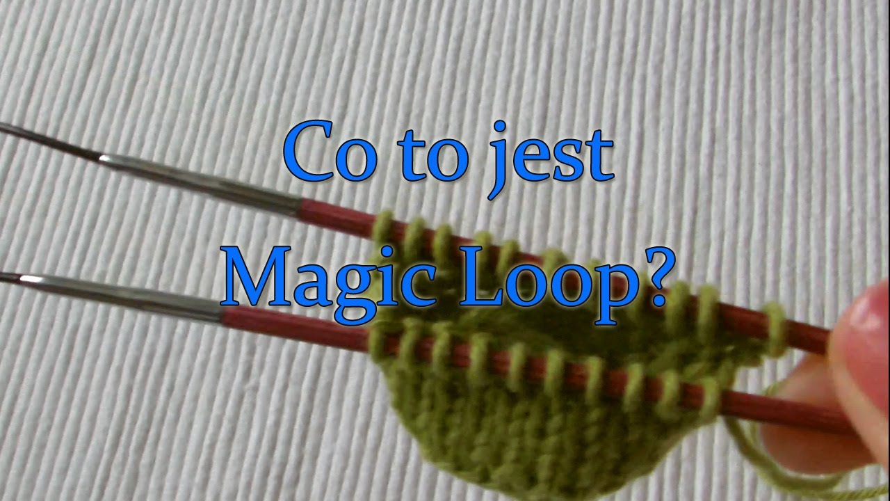 Co to jest Magic Loop? Jak dziergać magic loop? Po co na umiejętność ...