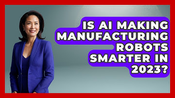 Is AI Making Manufacturing Robots Smarter in 2023? - Test