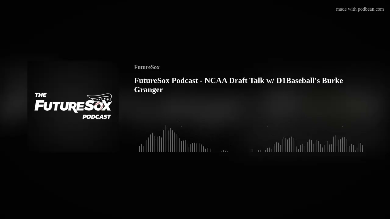 FutureSox Podcast - NCAA Draft Talk w/ D1Baseball's Burke Granger