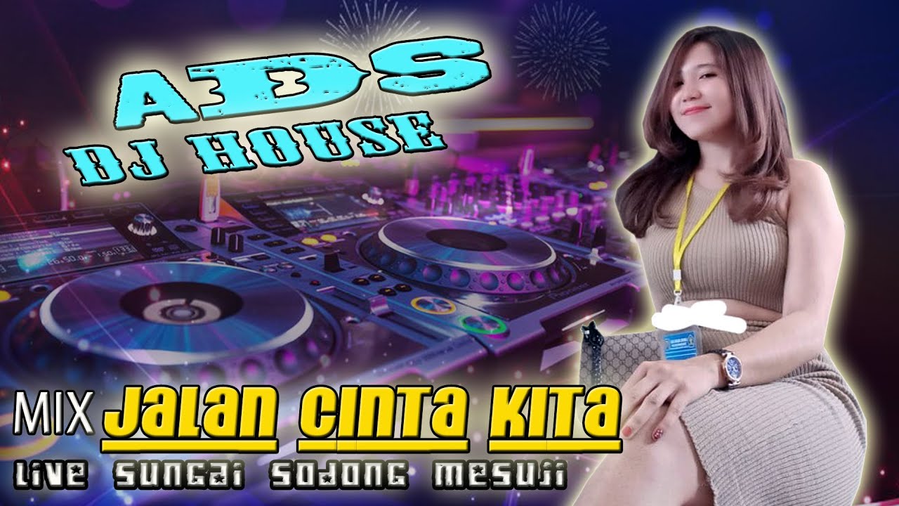 DJ ADS LIVE SUNGAI SODONG || MIX JALAN CINTA KITA