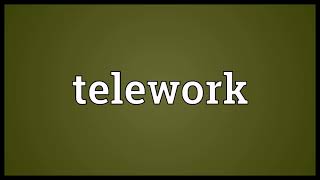 Telework Meaning