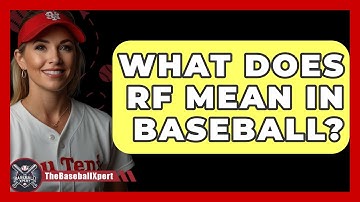 What Does RF Mean In Baseball? - The Baseball Xpert