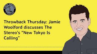 Throwback Thursday: Jamie Woolford discusses The Stereo’s “New Tokyo Is Calling”