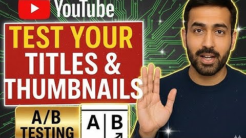 YouTube A/B Testing Explained | Test Your Titles & Thumbnails Step-by-Step
