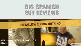 Big Spanish Guy Reviews Metallica X King Nothing R I P Damon