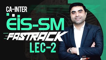 CA INTER EIS-SM FASTRACK | FOR NOV-2022 | LECTURE-2| BY SUMIT PARASHAR Sir