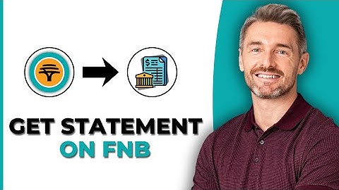 How To Get FNB Bank Statement On App – Step By Step Guide