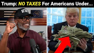 Trump Proposes ZERO TAXES For Americans Making Under $150K!