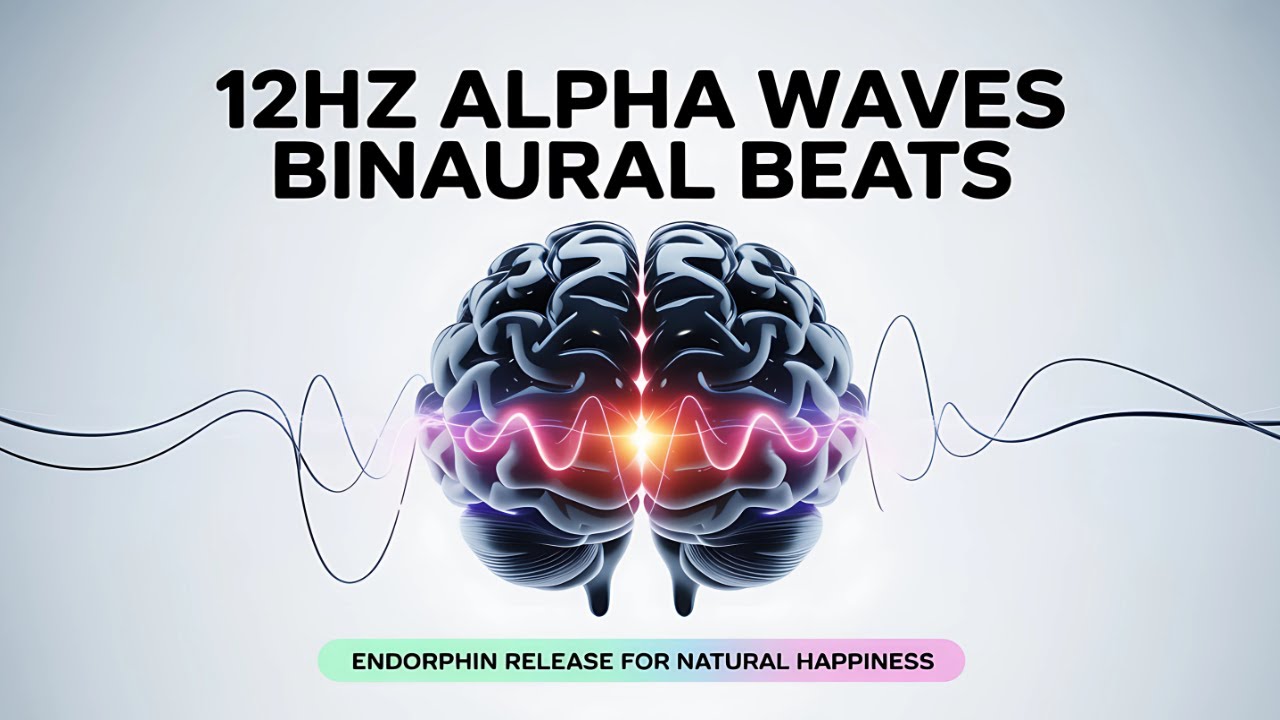 12 Hz Alpha Waves Binaural Beats: Endorphin Release for Natural ...