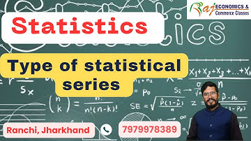 Types of Statistical Series in one Video | Detailed Explanation | Statistics