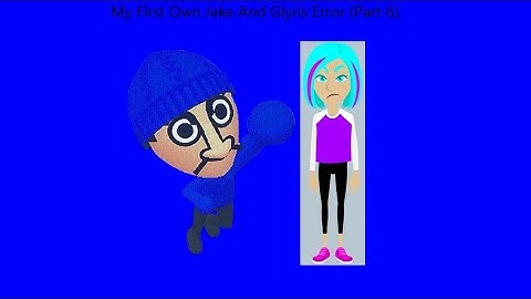 My First Own Jake And Glyris Error (Part 6)