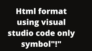 Html format set using visual studio code only symbol !