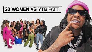 20 WOMEN VS 1 RAPPER: YTB FATT