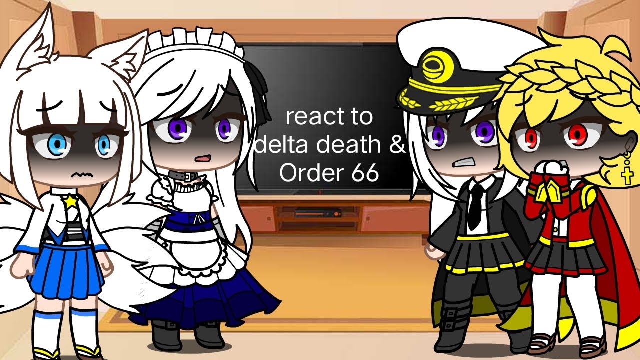 Gacha Azur lane react to delta death & order 66