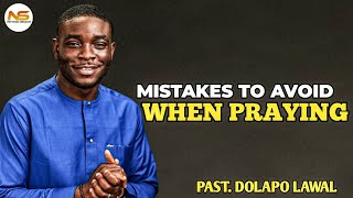 Mistakes you must never do when praying || Pst. Dolapo lawal 