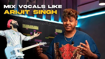 Mix Vocals Like Arijit Singh in 10 Minutes