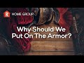 Why Should We Put On the Armor of God? – Home Group