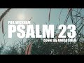PSALM 23 Phil Wickham Cover By Anika Shea