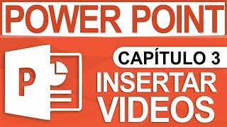 Capítulo 3 - Curso de PowerPoint, Insertar Videos online y offline