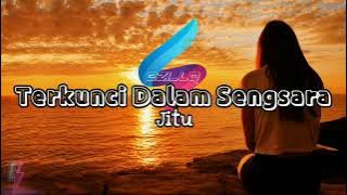 Terkunci Dalam Sengsara - Jitu(Lirik Video Edit)