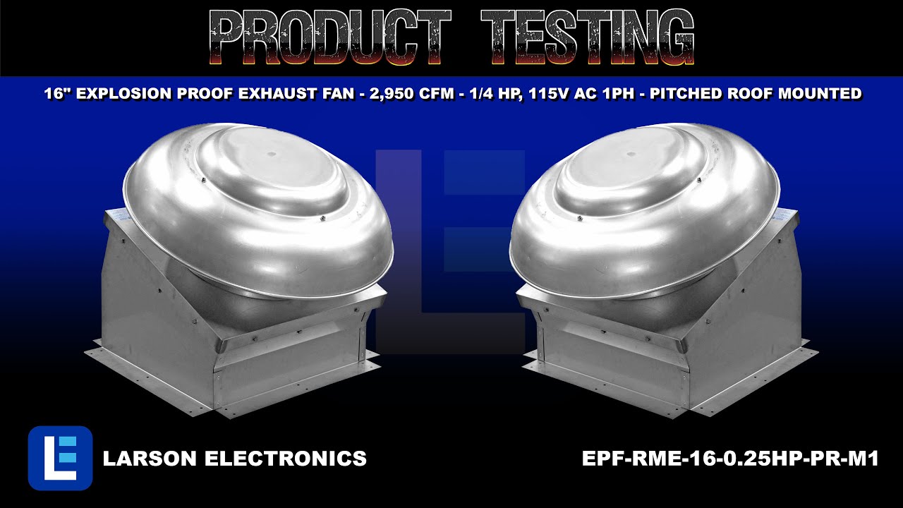16" Explosion Proof Exhaust Fan - 2,950 CFM - 1/4 HP, 115V AC 1PH - Pitched Roof Mounted
