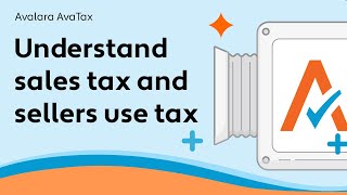 Understand sales tax and sellers use tax - AvaTax