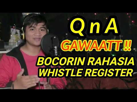 GAWAT !! Mulai Bocorkan Rahasia Whistle Register di QnA - nya