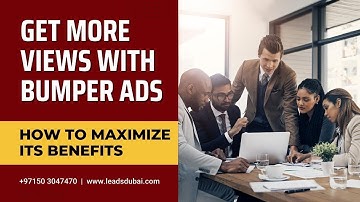 Youtube Advertising with Bumper Ads | How To Maximize Its Benefits