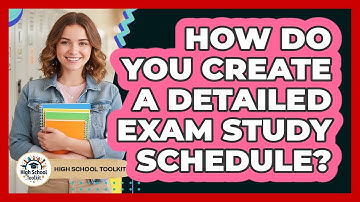 How Do You Create A Detailed Exam Study Schedule?