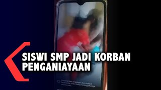 Siswi SMP Jadi Korban Penganiayaan