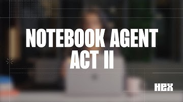 Notebook Agent Act II