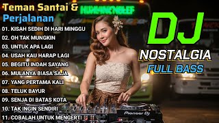Download lagu DJ REMIX Lagu Nostalgia Indonesia Terpopuler Sepanjang Masa | Enak Buat Teman Santai & Perjalanan