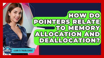 How Do Pointers Relate To Memory Allocation And Deallocation? - Learn To Troubleshoot