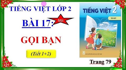 Tiếng Việt Lớp 2 - Bài 17 : GỌI BẠN (Tiết 1+2)- Cô Vân Channel