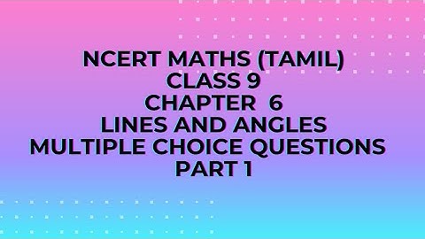 NCERT maths(Tamil) | Class 9 maths|chapter 6| lines and angles|multiple choice questions part 1