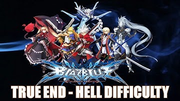 BlazBlue - Calamity Trigger True Ending: Hell Mode (Battles Only)
