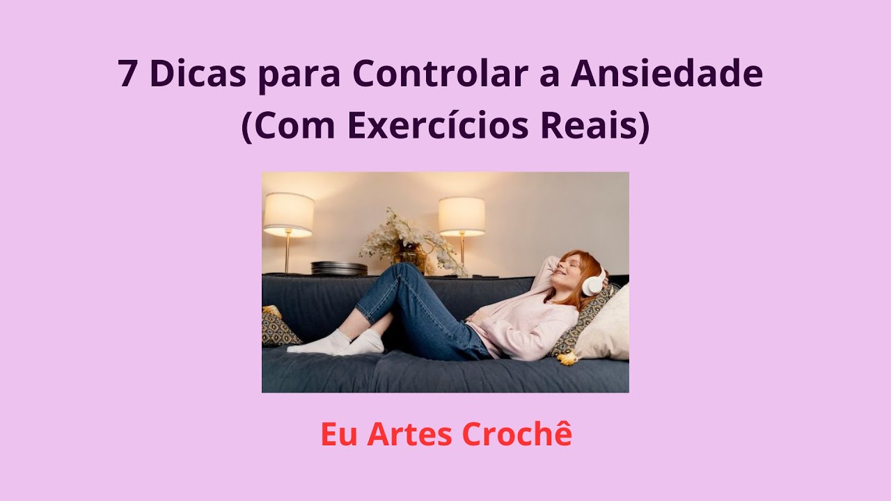 7 Dicas para Controlar a Ansiedade Com Exercícios Reais - YouTube