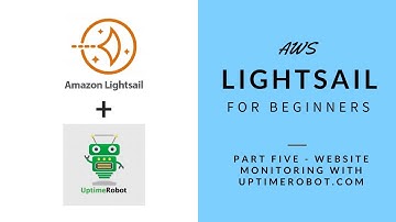 AWS Lightsail for Beginners - Part 5 - Website Monitoring with UptimeRobot.com