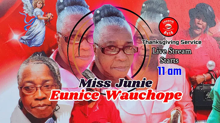 Eunice Wauchope  aka Miss Junie Homegoing & Thanks...