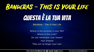 Banderas - This is your life - Traduzione italiano + testo inglese