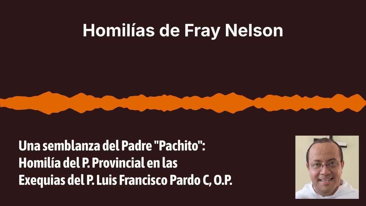 Una semblanza del Padre "Pachito": Homilía del P. Provincial en las exequias del P. Luis Fco. Pardo